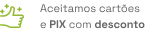 Aceitamos cartões e PIX com desconto